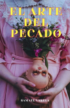 El Arte del Pecado: El placer que desaf? la moralidad