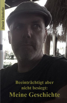 Beeintr?htigt, aber nicht besiegt: Meine Geschichte