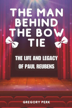 The Man Behind the Bow Tie: The Life and Legacy of Paul Reubens