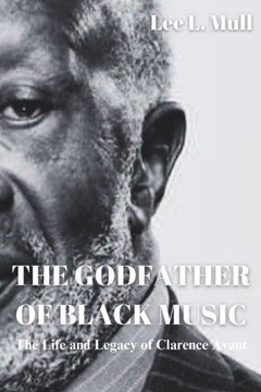 The Godfather of Black Music: The Life and Legacy of Clarence Avant