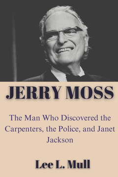 Jerry Moss: The Man Who Discovered the Carpenters, the Police, and Janet Jackson