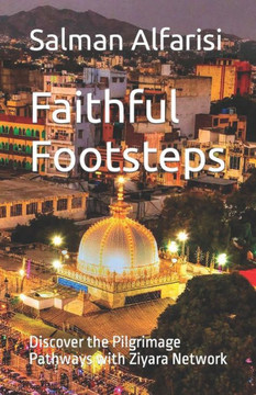 Faithful Footsteps: Discover the Pilgrimage Pathways with Ziyara Network