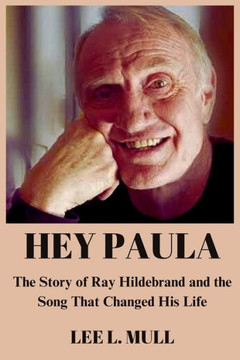 Hey Paula: The Story of Ray Hildebrand and the Song That Changed His Life