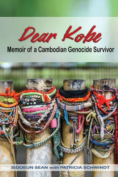 Dear Kobe: Memoir of a Cambodian Genocide Survivor