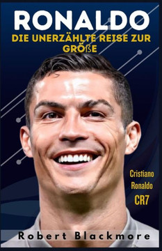 Ronaldo: Die unerz?lte Reise zur Gr?e