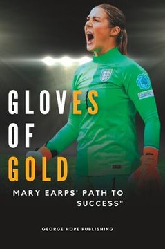 Gloves of Gold: Mary Earps' ""Path to Success""