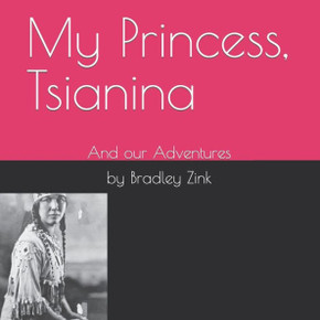 My Princess, Tsianina: And our Adventures