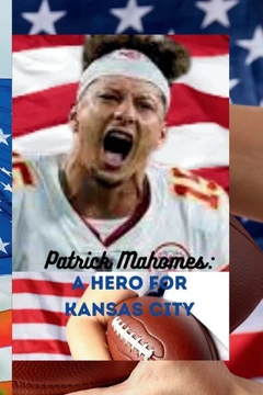 Patrick Mahomes: A hero for Kansas City