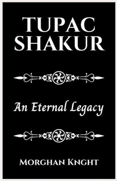 Tupac Shakur: An Eternal Legacy