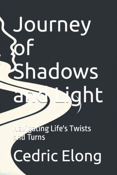 Journey of Shadows and Light: Navigating Life's Twists and Turns