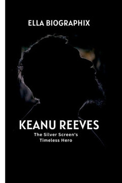 Keanu Reeves: The Silver Screen's Timeless Hero Keanu Reeves: The Silver Screen's Timeless Hero