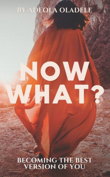 Now What? Becoming the Best Version of You