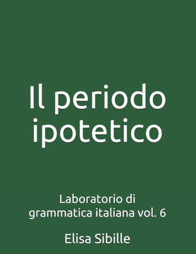 Laboratorio di grammatica italiana: il periodo ipotetico (Italian Edition)