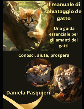 Il Manuale di Salvataggio del Gatto: Una guida essenziale per gli amanti dei gatti
