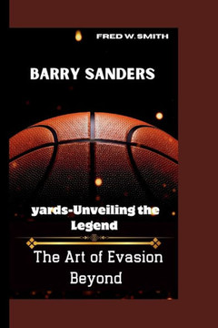 Barry Sanders: The Art of EvasionBeyond yards-Unveiling the Legend Barry Sanders: The Art of EvasionBeyond yards-Unveiling the Legend