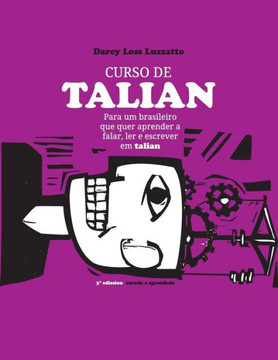 Curso de Talian: para um brasileiro que quer aprender a falar, ler e escrever em talian (Portuguese Edition)