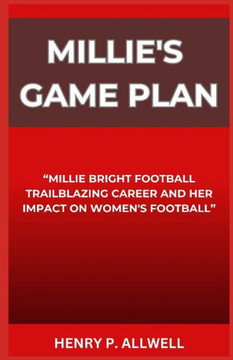 Millie's Game Plan: ""Millie Bright Football Trailblazing Career and Her Impact on Women's Football""