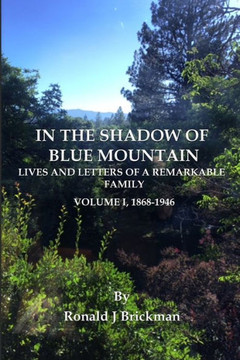 In the Shadow of Blue Mountain: LIVES AND LETTERS OF A REMARKABLE FAMILY - Volume I, 1868-1946 In the Shadow of Blue Mountain: LIVES AND LETTERS OF A REMARKABLE FAMILY - Volume I, 1868-1946