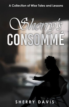 Sherry's Consomme: A Collection of Wise Tales and Lessons - Large Print