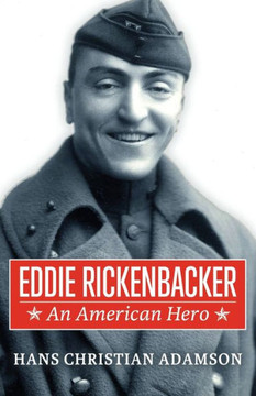 Eddie Rickenbacker: An American Hero