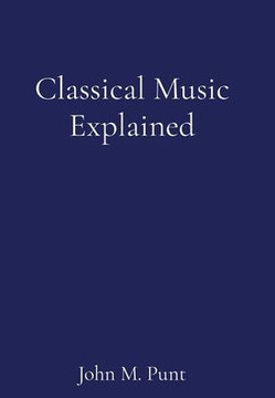 Classical Music Explained Classical Music Explained