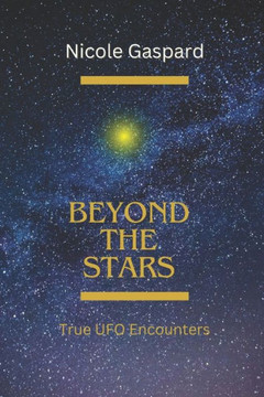 Beyond The Stars: True UFO Encounters