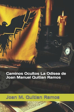 Caminos Ocultos La Odisea de Joan Manuel Quitian Ramos