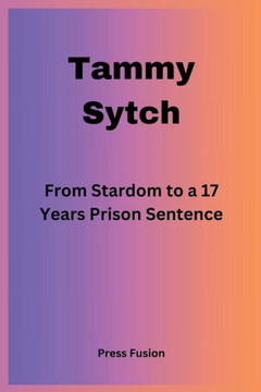 Tammy Sytch: From Stardom to a 17 Years Prison Sentence