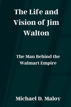 The Life and Vision of Jim Walton: The Man Behind the Walmart Empire