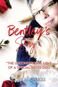 Bentley's Story ""The unconditional love of a special needs dog""