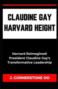 Claudine Gay Harvard Height: ""Harvard Reimagined: President Claudine Gay's Transformative Leadership""