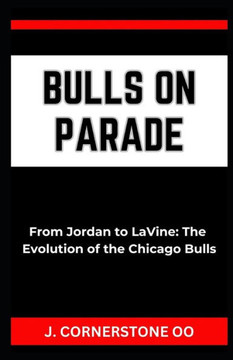 Bulls on Parade: ""From Jordan to LaVine: The Evolution of the Chicago Bulls""