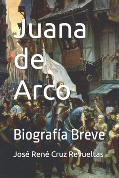 Juana de Arco: Biograf? Breve
