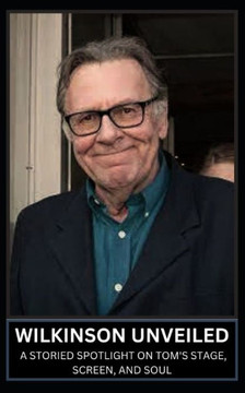 Wilkinson Unveiled: A Storied Spotlight on Tom's Stage, Screen, and Soul