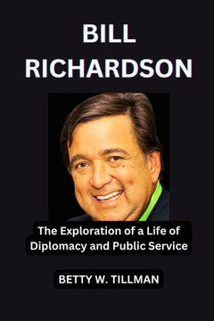 Bill Richardson: The Exploration of a Life of Diplomacy and Public Service