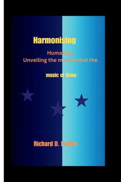 Harmonizing Humanity: Unveiling the man behind the music of Bono