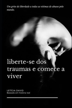 Liberte-se dos traumas e comece a viver Liberte-se dos traumas e comece a viver