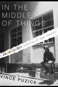 In the Middle of Things: A Fragmented Coming-of-Age Memoir