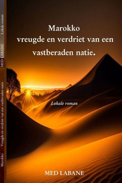 Marokko: Vreugden en verdriet van een vastberaden natie: Vreugden en verdriet van een vastberaden natie