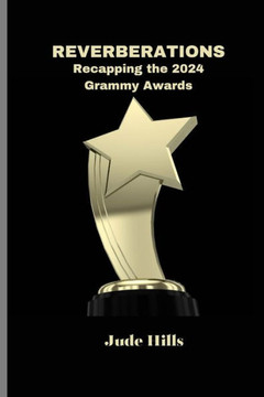 Reverberations: Recapping the 2024 Grammy Awards.: The good, the bad, the Ugly and Most Surprising Moments of the 2024 Grammy award ni