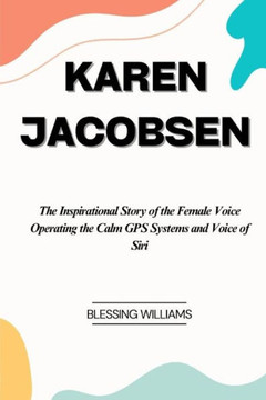Karen Jacobsen: The Inspirational Story of the Female Voice Operating the Calm GPS Systems and Voice of Siri