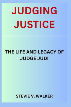 Judging Justice: The Life and Legacy of Judge Judi
