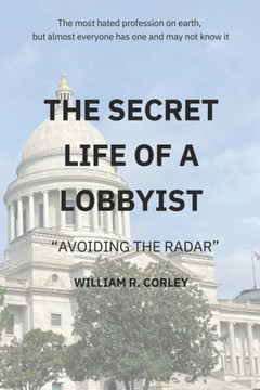 The Secret Life of a Lobbyist: Avoiding the Radar