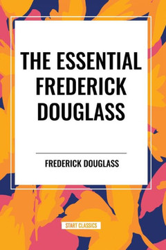 The Essential Frederick Douglass (an African American Heritage Book) The Essential Frederick Douglass (an African American Heritage Book)