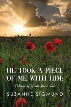 He Took a Piece of Me with Him: Echoes of What Once Was