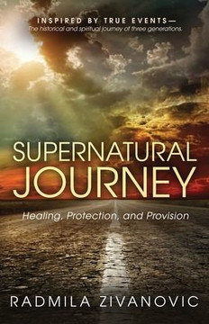 Supernatural Journey: Healing, Protection and Provision