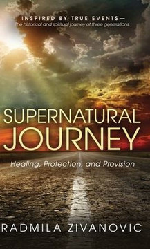 Supernatural Journey: Healing, Protection and Provision