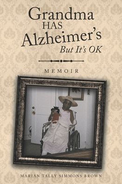 Grandma HAS Alzheimer's But It's OK: Memoirs