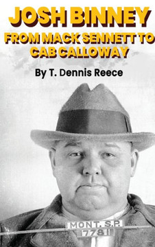 Josh Binney (hardback): From Max Sennett to Cab Calloway
