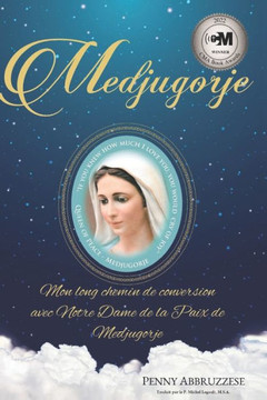 Medjugorje: Mon long chemin de conversion avec Notre Dame de la Paix de Medjugorje